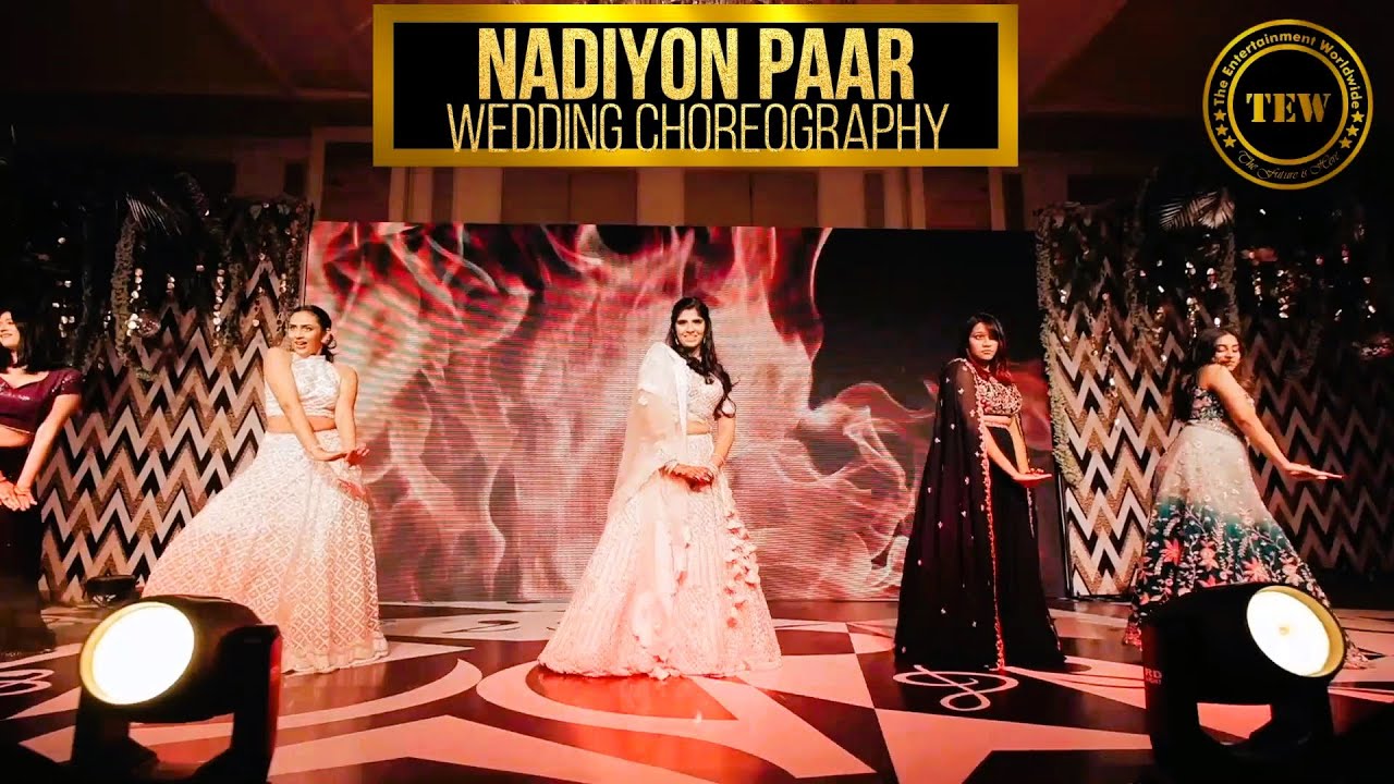 Nadiyon Paar Wedding Wedding Dance Choreography Sangeet Dance