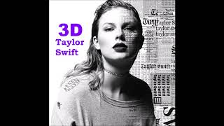 Taylor Swift [3D AUDIO]- Look What You Made Me Do