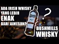 LEBIH ENAK DARI JAMESON? BUSHMILLS WHISKEY REVIEW at Why Not Lounge Bandung