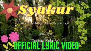 Syukur - Rachael Malai Ali \u0026 Hans Anuar (Official Lyric Video)