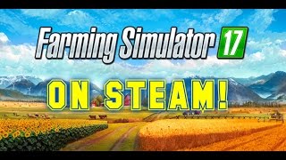 FARMING SIMULATOR 17--ON STEAM--CONFIRMED FEATURES \u0026 News!!