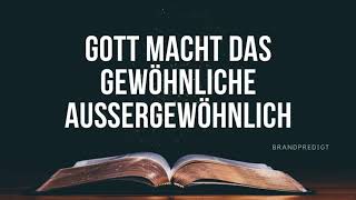 Gott macht das gewöhnliche außergewöhnlich | Matthias Brandtner | #brandpredigt