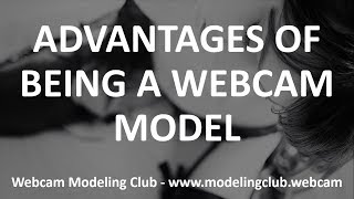 Advantages of Being a Webcam Model