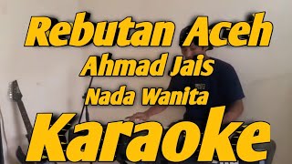 Rebutan Aceh Karaoke Nada Wanita Ahmad Jais Versi Haziq Rosebi Versi KORG PA700