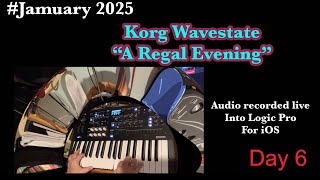 #Jamuary2025 /Korg Wavestate / Day 6 Playing a Patch \u0026 modulating parameters “A Regal  Evening”