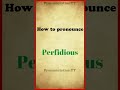 How to pronounce Perfidious