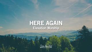 Here Again (Lyrics) - Elevation Worship