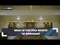 Ramadan explained: The holy month is underway