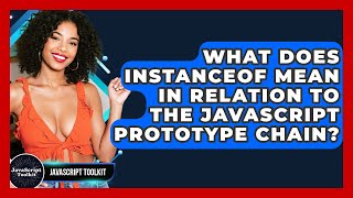 What Does Instanceof Mean In Relation To The JavaScript Prototype Chain? - JavaScript Toolkit