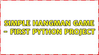 Simple Hangman game - first Python project (2 Solutions!!)