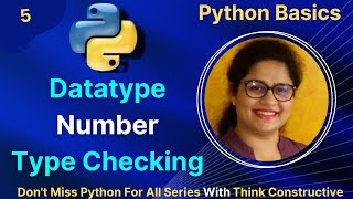 Python Datatypes | Python Numbers | Check the type of data in Python | Python Basics | L - 5