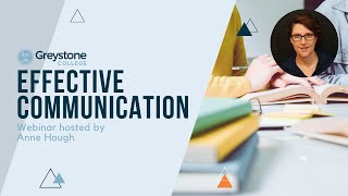 Effective Communication: A Greystone College Webinar by Anne Hough