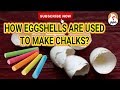 HOW EGGSHELLS ARE USED TO MAKE CHALKS?