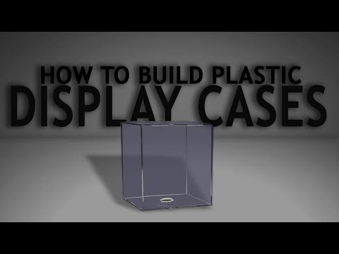 How To Build Plastic Display Cases How To Build Plastic Display Cases