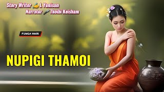 Nupigi Thamoi || Manipuri Phunga Wari || Record🎤 Thoibi Keisham || Story ✍️ L Yunisun