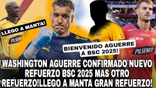 WASHINGTON AGUERRE CONFIRMADO NUEVO REFUERZO BSC 2025 MAS OTRO REFUERZO!LLEGO A MANTA GRAN REFUERZO!