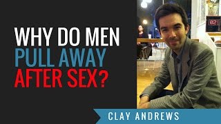 Why Do Men Pull Away After Sex?
