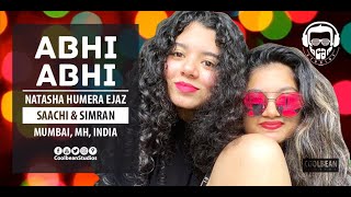 SC#38 :: Abhi Abhi (Natasha Humera Ejaz) - Saachi Mendon \u0026 Simran Mendon | Mumbai, India 🇮🇳