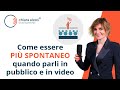 Come essere più spontanei quando si parla in pubblico e in video