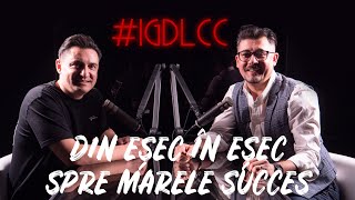 Din eșec în eșec spre marele succes – Cristian Onețiu – #IGDLCC E049 #PODCAST