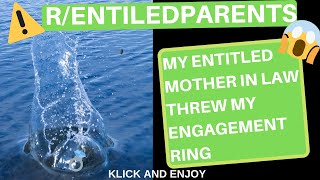 REDDIT R/ ENTITLEDPARENTS BEST OF REDDIT - My Entitled Mother in law threw my Engagement Ring .. 😱