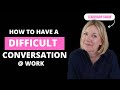 How to Have Difficult Conversations at Work: Difficult Virtual Conversations