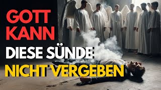 Gott kann diese Sünde nicht vergeben