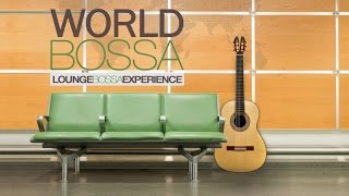 World Bossa - 1 Hour of Relaxing Jazzy/Lounge Bossa Nova