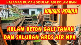 KHUSUS PEMULA || KONSTRUKSI KOLAM IKAN BETON GALI TANAH DAN  SISTEM MANAJEMEN SALURAN ARUS AIRNYA