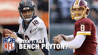 Should The Broncos Bench Peyton Manning? | R&B (Week 7) | NFL