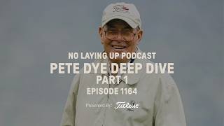 Pete Dye Deep Dive Part 1 | NLU Pod, Ep 1164