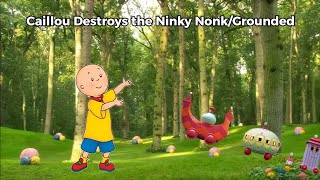 Caillou Destroys the Ninky Nonk/Grounded