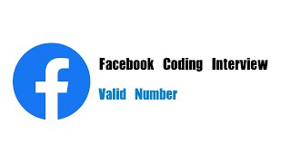 Facebook Coding Interview Question | Leetcode 65 | Valid Number