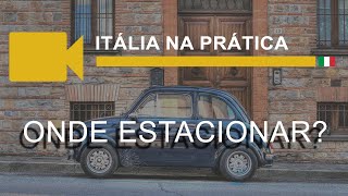 Itália na Prática - Onde estacionar?