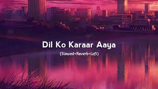 Dil Ko Karaar Aaya - (Slowed+Reverb+Lofi) | Yasser desai | Neha Kakkar Song|@Indian Song