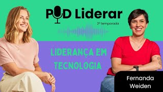 POD LIDERAR | Ep.23da Temp.02 | “Liderança em tecnologia” com Fernanda Weiden || Milena Brentan⁠