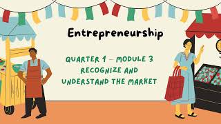 SHS ENTREPRENEURSHIP -Q1MODULE 3 - RECOGNIZE AND UNDERSTAND THE MARKET