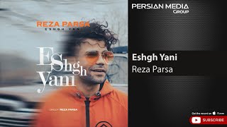 Reza Parsa - Eshgh Yani ( رضا پارسا - عشق یعنی )