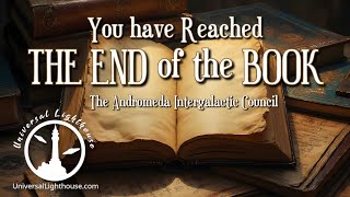 You have Reached THE END of the BOOK ~ The Andromeda Intergalactic Council