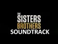 The Sisters Brothers – Official Trailer Theme (Soundtrack)