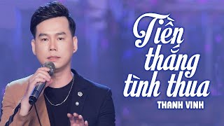 Tiền Thắng Tình Thua | Thanh Vinh | MV OFFICIAL | Bolero Trữ Tình Mới Nhất 2020