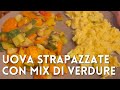 UOVA STRAPAZZATE CON MIX DI VERDURE di Betty e Marco - Ricetta facile e veloce