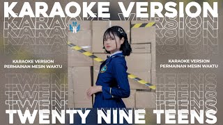 Twenty Nine Teens Permainan Mesin Waktu (Karaoke Version)