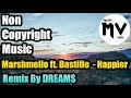 Marshmello ft. Bastille - Happier Remix By DREAMS