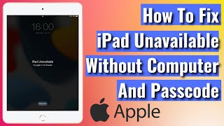 How To Fix iPad Unavailable Without Passcode & Computer - 2023