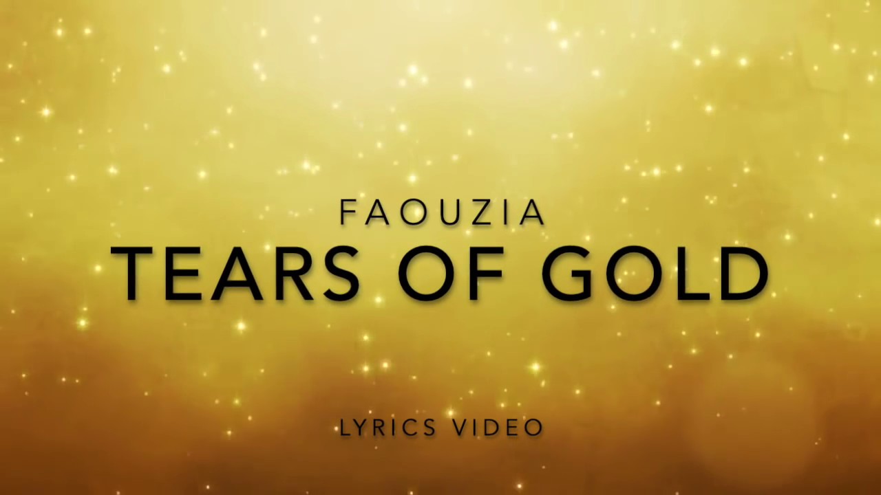 Faouzia - Tears Of Gold (Lyrics Video) - YouTube