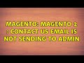 Magento: Magento 2 : Contact us email is not sending to admin (3 Solutions!!)