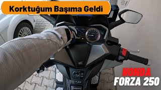 HONDA FORZA 250 KORKTUĞUM BAŞIMA GELDİ \