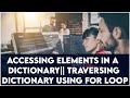Accessing Elements In A Dictionary (Traversing Dictionary Using For Loop )