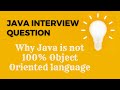 Why Java is not 100% Object Oriented language [MOST ASKED INTERVIEW QUESTIONS]
